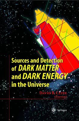 Sources and Detection of Dark Matter and Dark Energy in the Universe: Fourth International Symposium Held at Marina del Rey, CA, USA February 23-25, 2000 - cover