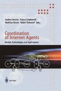 Coordination of Internet Agents: Models, Technologies, and Applications - cover