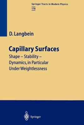 Capillary Surfaces: Shape — Stability — Dynamics, in Particular Under Weightlessness - Dieter W. Langbein - cover