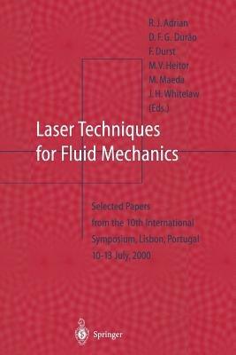 Laser Techniques for Fluid Mechanics: Selected Papers from the 10th International Symposium Lisbon, Portugal July 10–13, 2000 - cover