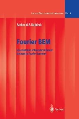 Fourier BEM: Generalization of Boundary Element Methods by Fourier Transform - Fabian M.E. Duddeck - cover