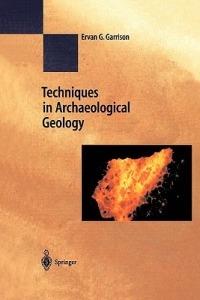 Techniques in Archaeological Geology - Erv Garrison - cover