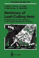 Herbivory of Leaf-Cutting Ants: A Case Study on Atta colombica in the Tropical Rainforest of Panama - Rainer Wirth,Hubert Herz,Ronald J. Ryel - cover