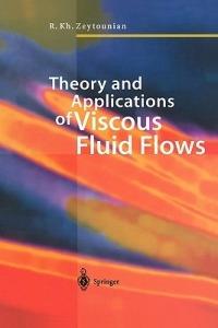 Theory and Applications of Viscous Fluid Flows - Radyadour Kh. Zeytounian - cover