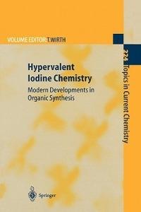 Hypervalent Iodine Chemistry: Modern Developments in Organic Synthesis - cover