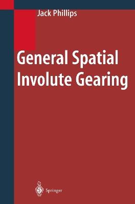 General Spatial Involute Gearing - Jack Phillips - cover