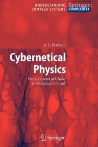 Cybernetical Physics: From Control of Chaos to Quantum Control - A. Fradkov - cover