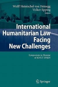 International Humanitarian Law Facing New Challenges: Symposium in Honour of KNUT IPSEN - cover