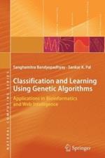 Classification and Learning Using Genetic Algorithms: Applications in Bioinformatics and Web Intelligence