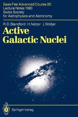 Active Galactic Nuclei: Saas-Fee Advanced Course 20. Lecture Notes 1990. Swiss Society for Astrophysics and Astronomy - R.D. Blandford,H. Netzer,L. Woltjer - cover