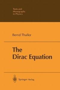 The Dirac Equation - Bernd Thaller - cover