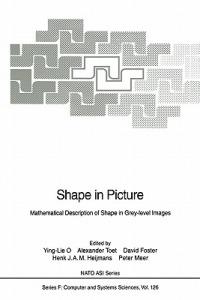Shape in Picture: Mathematical Description of Shape in Grey-level Images - cover