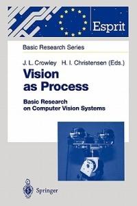 Vision as Process: Basic Research on Computer Vision Systems - cover