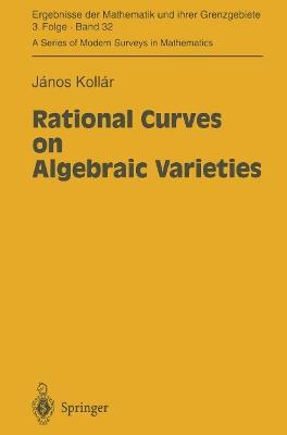 Rational Curves on Algebraic Varieties - Janos Kollar - cover