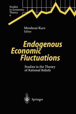 Endogenous Economic Fluctuations: Studies in the Theory of Rational Beliefs - cover