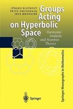 Groups Acting on Hyperbolic Space: Harmonic Analysis and Number Theory