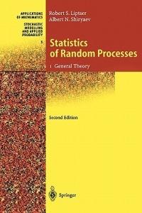 Statistics of Random Processes: I. General Theory - Robert S. Liptser,Albert N. Shiryaev - cover
