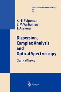 Dispersion, Complex Analysis and Optical Spectroscopy: Classical Theory - Kai-Erik Peiponen,Erik M. Vartiainen,Toshimitsu Asakura - cover