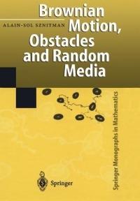 Brownian Motion, Obstacles and Random Media - Alain-Sol Sznitman - cover