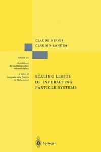 Scaling Limits of Interacting Particle Systems - Claude Kipnis,Claudio Landim - cover