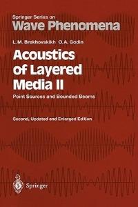 Acoustics of Layered Media II: Point Sources and Bounded Beams - Leonid M. Brekhovskikh,Oleg A. Godin - cover