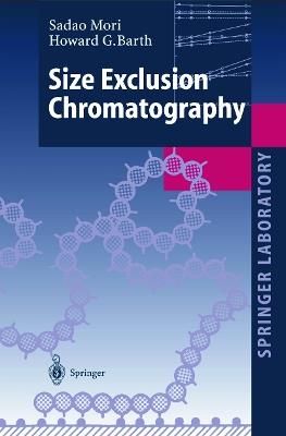 Size Exclusion Chromatography - Sadao Mori,Howard G. Barth - cover
