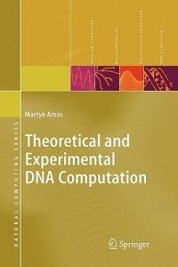 Theoretical and Experimental DNA Computation - Martyn Amos - cover
