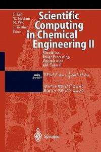 Scientific Computing in Chemical Engineering II: Simulation, Image Processing, Optimization, and Control - cover