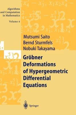 Gröbner Deformations of Hypergeometric Differential Equations - Mutsumi Saito,Bernd Sturmfels,Nobuki Takayama - cover