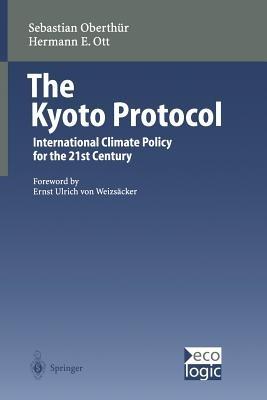 The Kyoto Protocol: International Climate Policy for the 21st Century - Sebastian Oberthür,Hermann E. Ott - cover