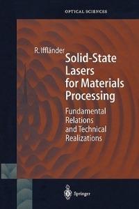 Solid-State Lasers for Materials Processing: Fundamental Relations and Technical Realizations - Reinhard Iffländer - cover