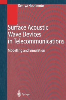 Surface Acoustic Wave Devices in Telecommunications: Modelling and Simulation - Ken-Ya Hashimoto - cover