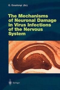The Mechanisms of Neuronal Damage in Virus Infections of the Nervous System - cover