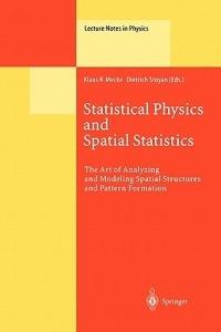 Statistical Physics and Spatial Statistics: The Art of Analyzing and Modeling Spatial Structures and Pattern Formation - cover