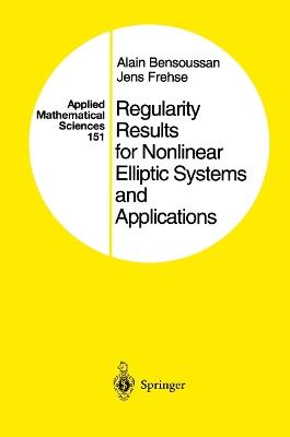 Regularity Results for Nonlinear Elliptic Systems and Applications - Alain Bensoussan,Jens Frehse - cover