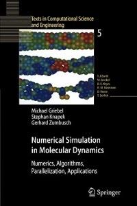Numerical Simulation in Molecular Dynamics: Numerics, Algorithms, Parallelization, Applications - Michael Griebel,Stephan Knapek,Gerhard Zumbusch - cover