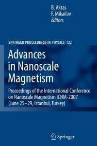 Advances in Nanoscale Magnetism: Proceedings of the International Conference on Nanoscale Magnetism ICNM-2007, June 25 -29, Istanbul, Turkey - cover