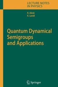 Quantum Dynamical Semigroups and Applications - Robert Alicki,K. Lendi - cover
