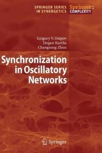 Synchronization in Oscillatory Networks - Grigory V. Osipov,Jürgen Kurths,Changsong Zhou - cover