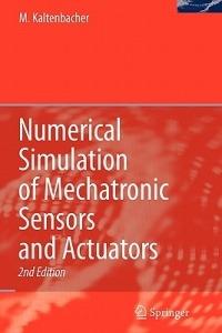 Numerical Simulation of Mechatronic Sensors and Actuators - Manfred Kaltenbacher - cover