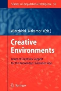 Creative Environments: Issues of Creativity Support for the Knowledge Civilization Age - cover