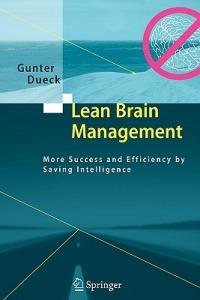 Lean Brain Management: More Success and Efficiency by Saving Intelligence - Gunter Dueck - cover