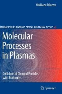 Molecular Processes in Plasmas: Collisions of Charged Particles with Molecules - Yukikazu Itikawa - cover