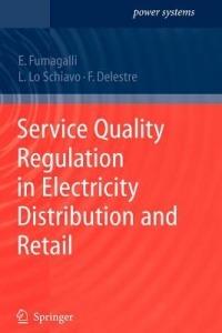 Service Quality Regulation in Electricity Distribution and Retail - Elena Fumagalli,Luca Schiavo,Florence Delestre - cover