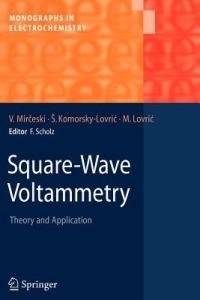 Square-Wave Voltammetry: Theory and Application - Valentin Mirceski,Sebojka Komorsky-Lovric,Milivoj Lovric - cover