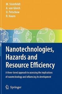 Nanotechnologies, Hazards and Resource Efficiency: A Three-Tiered Approach to Assessing the Implications of Nanotechnology and Influencing its Development - Michael Steinfeldt,Arnim Gleich,Ulrich Petschow - cover