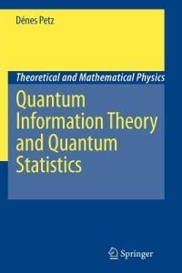 Quantum Information Theory and Quantum Statistics - Dénes Petz - cover