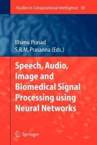 Speech, Audio, Image and Biomedical Signal Processing using Neural Networks - cover