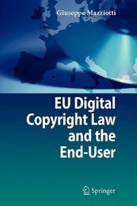 EU Digital Copyright Law and the End-User - Giuseppe Mazziotti - cover