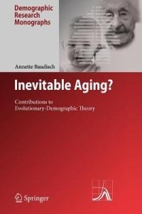 Inevitable Aging?: Contributions to Evolutionary-Demographic Theory - Annette Baudisch - cover
